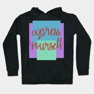 Express Yourself Hoodie